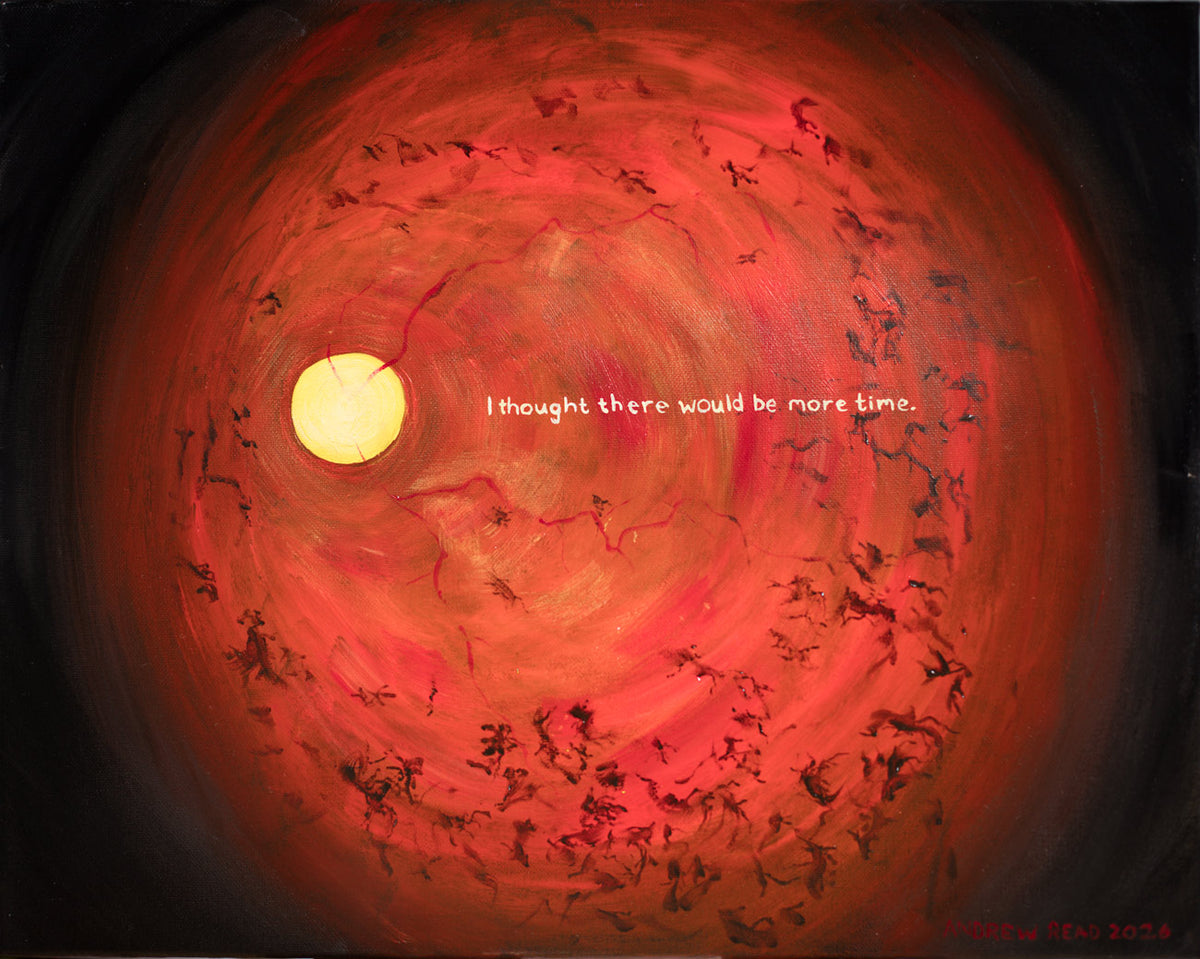 I Thought There Would Be More Time - Original Painting