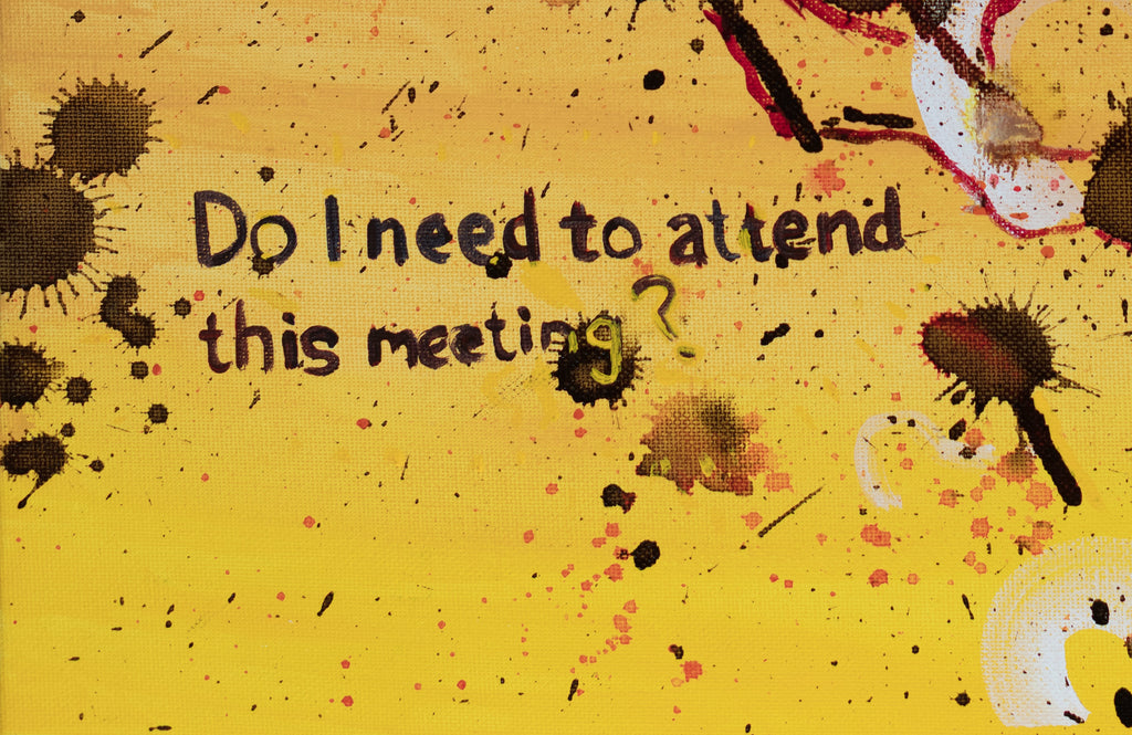 Do I Need to Attend This Meeting? – Original Painting