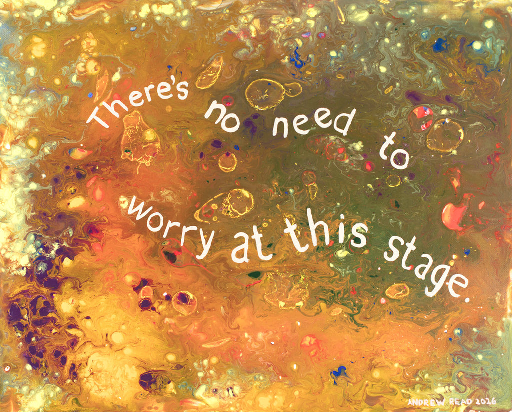 There’s No Need to Worry at This Stage – Original Painting